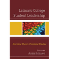 Latina/o College Student Leadership: Emerging Theory, Promising Practice