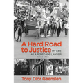 A Hard Road to Justice: My Life as a Renegade Lawyer