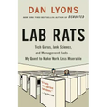 Lab Rats: Tech Gurus, Junk Science, and Management Fads--My Quest to Make Work Less Miserable