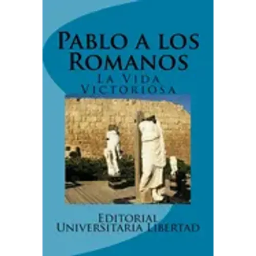 Pablo a los Romanos: La Vida Victoriosa