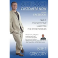 Attract Customers Now From Facebook: Simple Cost-Effective Marketing For Entrepreneurs