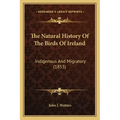 The Natural History Of The Birds Of Ireland: Indigenous And Migratory (1853)