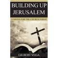 Building Up Jerusalem: Lessons for the Church Today