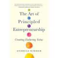 The Art of Principled Entrepreneurship: Creating Enduring Value