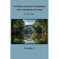 The Realization of Oneness with the Book of John: Volume 1