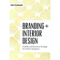Branding + Interior Design: Visibility and Business Strategy for Interior Designers