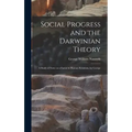 Social Progress and the Darwinian Theory; a Study of Force as a Factor in Human Relations, by George