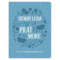 Worry Less, Pray More: A Devotional Coloring Journal for Women