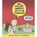 We Should Improve Society Somewhat: A Collection of Comics by Matt Bors