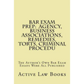 Bar Exam Prep: Agency, Business Associations, Remedies, Torts, Criminal Procedu: The Author's Own Bar Exam Essays Were All Published