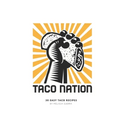 Taco Nation: 30 Easy Taco Recipes