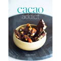 Cacao Addict: A plant based, superfood snack cookbook featuring chocolate and essential oil recipes
