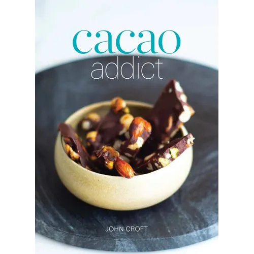 Cacao Addict: A plant based, superfood snack cookbook featuring chocolate and essential oil recipes
