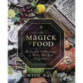 The Magick of Food: Rituals, Offerings & Why We Eat Together