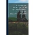 Journal of Larocque From the Assiniboine to the Yellowstone, 1805