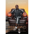 The REBOUND: A Reflective Journey of a Man That Got a Chance at Life's Reset