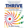 Thrive: The Facilitator's Guide to Radically Inclusive Meetings