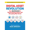 Digital Asset Revolution: How Blockchain Is Decentralizing Finance and Disrupting Wall Street