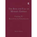 The Rise and Fall of Modern Empires, Volume IV: Reactions to Colonialism