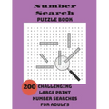 Number Search Puzzle Book: 200 Challenging Large Print Number Searches For Adults