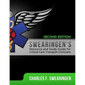 Swearingen's Resource and Study Guide for Critical Care Transport Clinicians, 2nd Edition