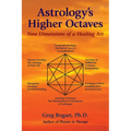 Astrology's Higher Octaves: New Dimensions of a Healing Art