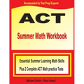 ACT Summer Math Workbook: Essential Summer Learning Math Skills plus Two Complete ACT Math Practice Tests