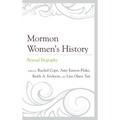 Mormon Women's History: Beyond Biography