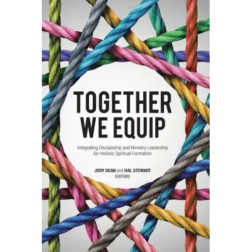 Together We Equip: Integrating Discipleship and Ministry Leadership for Holistic Spiritual Formation