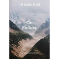 The School of Life: On Failure: How to Succeed at Defeat