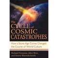 The Cycle of Cosmic Catastrophes: How a Stone-Age Comet Changed the Course of World Culture