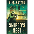 Sniper's Nest: A Gripping Vigilante Justice Thriller