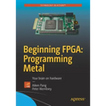 Beginning Fpga: Programming Metal: Your Brain on Hardware