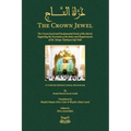 The Crown Jewel - DuratulTaj: The Crown Jewel and Fundamental Needs of the Murid, Regarding the Essentials of the Rules & requirements of the Tariqa T