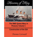 Memories of Mary: The RMS Queen Mary in Pictures Volume 1