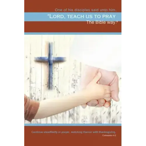 Teach Us to Pray: The Bible Way