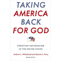 Taking America Back for God: Christian Nationalism in the United States