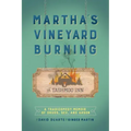 Martha's Vineyard Burning: A Tragicomedy Memoir of Drugs, Sex & Arson