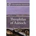 Theophilus of Antioch: Theophilus to Autolycus