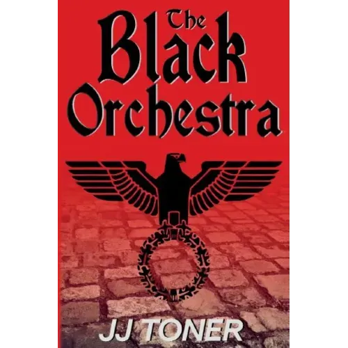 The Black Orchestra: A WW2 Spy Story