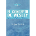 El Concepto de Wesley sobre la Perfección Cristiana