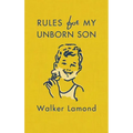 Rules for My Unborn Son