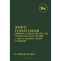 Daniel Evokes Isaiah: Allusive Characterization of Foreign Rule in the Hebrew-Aramaic Book of Daniel