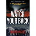 Watch Your Back: You think you know your family but you don't...