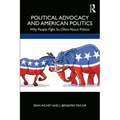 Political Advocacy and American Politics: Why People Fight So Often about Politics