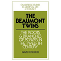 The Beaumont Twins: The Roots and Branches of Power in the Twelfth Century