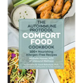 Autoimmune Protocol Comfort Food Cookbook: 100+ Nourishing Allergen-Free Recipes