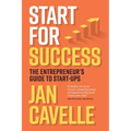 Start for Success: The Entrepreneur's Guide to Start-ups