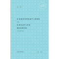Conversations with Creative Women: Volume One - Pocket Edition