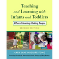 Teaching and Learning with Infants and Toddlers: Where Meaning-Making Begins